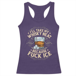 I Will Take My Whiskey Neat Because Fuck Ice Racerback Tank Top Funny Political Wine Drinking Lover TS11 Purple Print Your Wear
