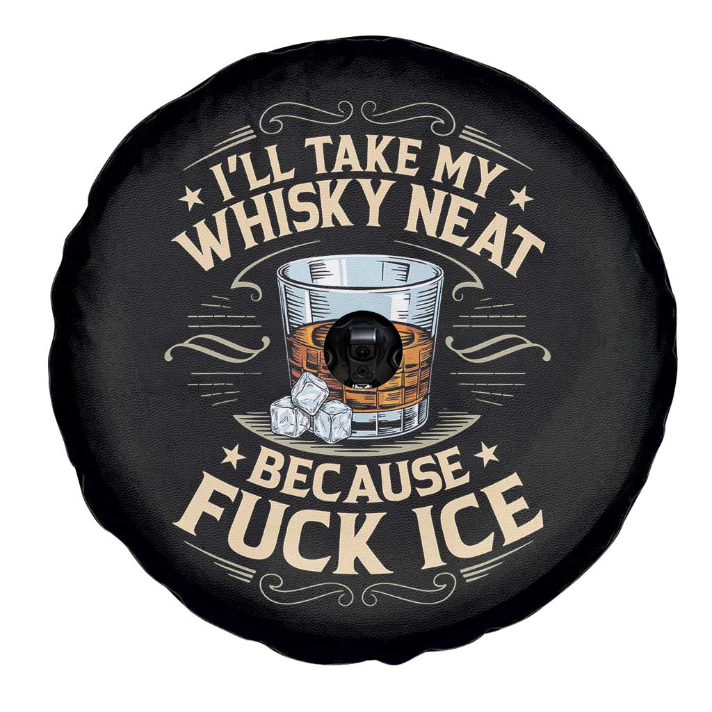 I Will Take My Whiskey Neat Because Fuck Ice Spare Tire Cover Funny Political Wine Drinking Lover TS11 Print Your Wear