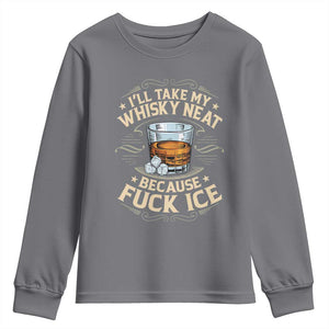 I Will Take My Whiskey Neat Because Fuck Ice Youth Sweatshirt Funny Political Wine Drinking Lover TS11 Charcoal Print Your Wear