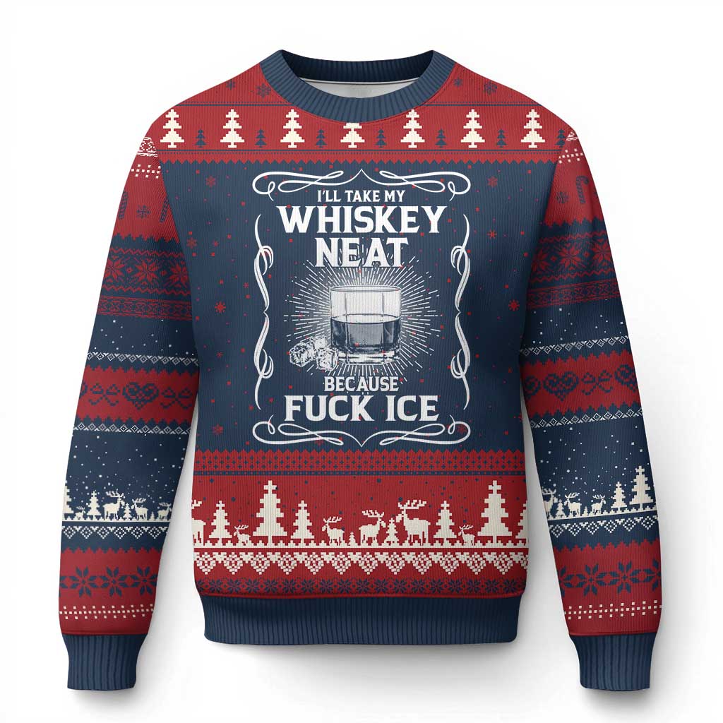 I Will Take My Whiskey Neat Because Fuck Ice Ugly Christmas Sweater Funny Political Ice Cube Day Drinking TS11 Navy Red Print Your Wear