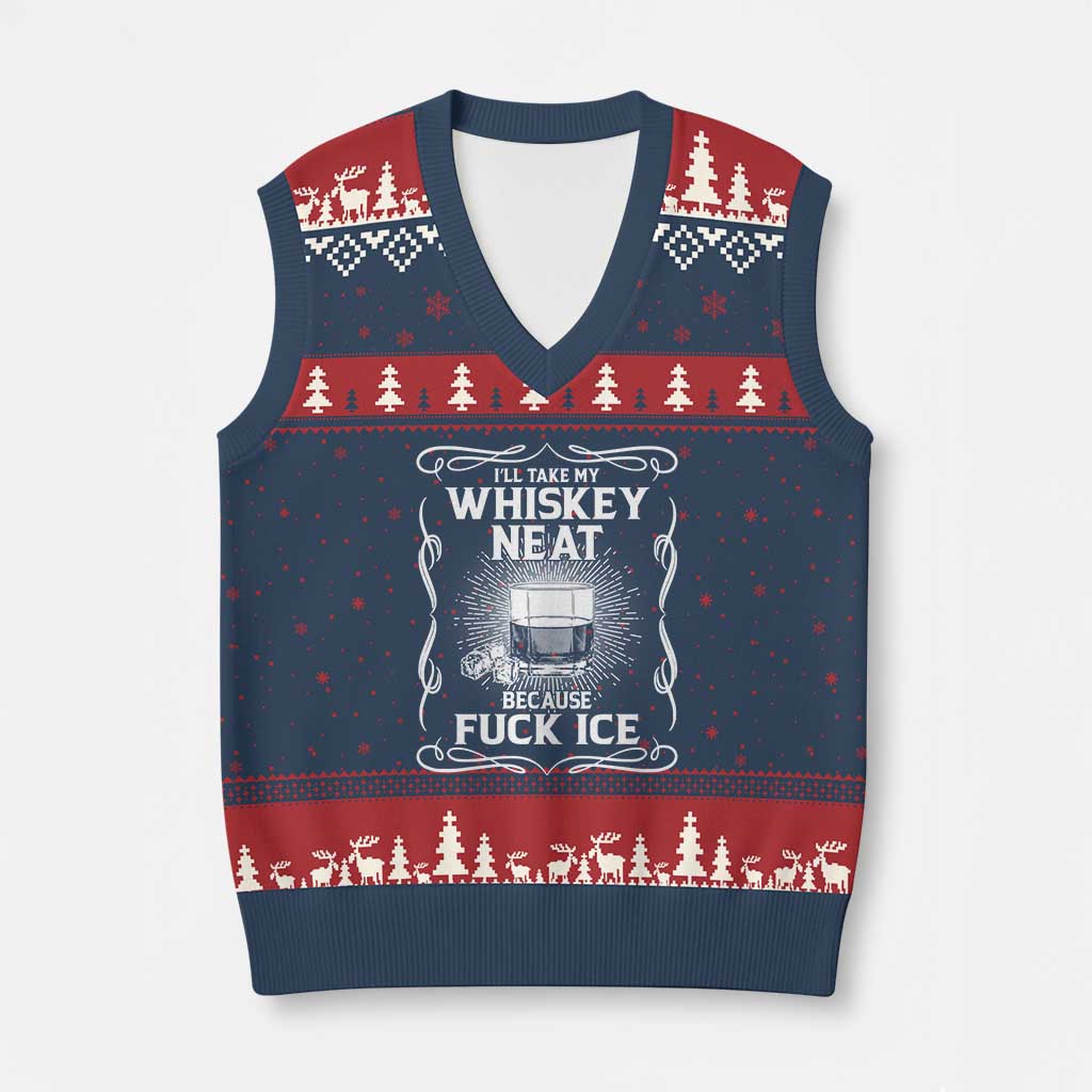 I Will Take My Whiskey Neat Because Fuck Ice V-Neck Knit Sweater Vest Funny Political Ice Cube Day Drinking TS11 Navy Red Print Your Wear