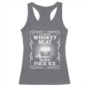 I Will Take My Whiskey Neat Because Fuck Ice Racerback Tank Top Funny Political Ice Cube Day Drinking TS11 Charcoal Print Your Wear
