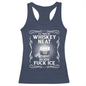 I Will Take My Whiskey Neat Because Fuck Ice Racerback Tank Top Funny Political Ice Cube Day Drinking TS11 Navy Print Your Wear