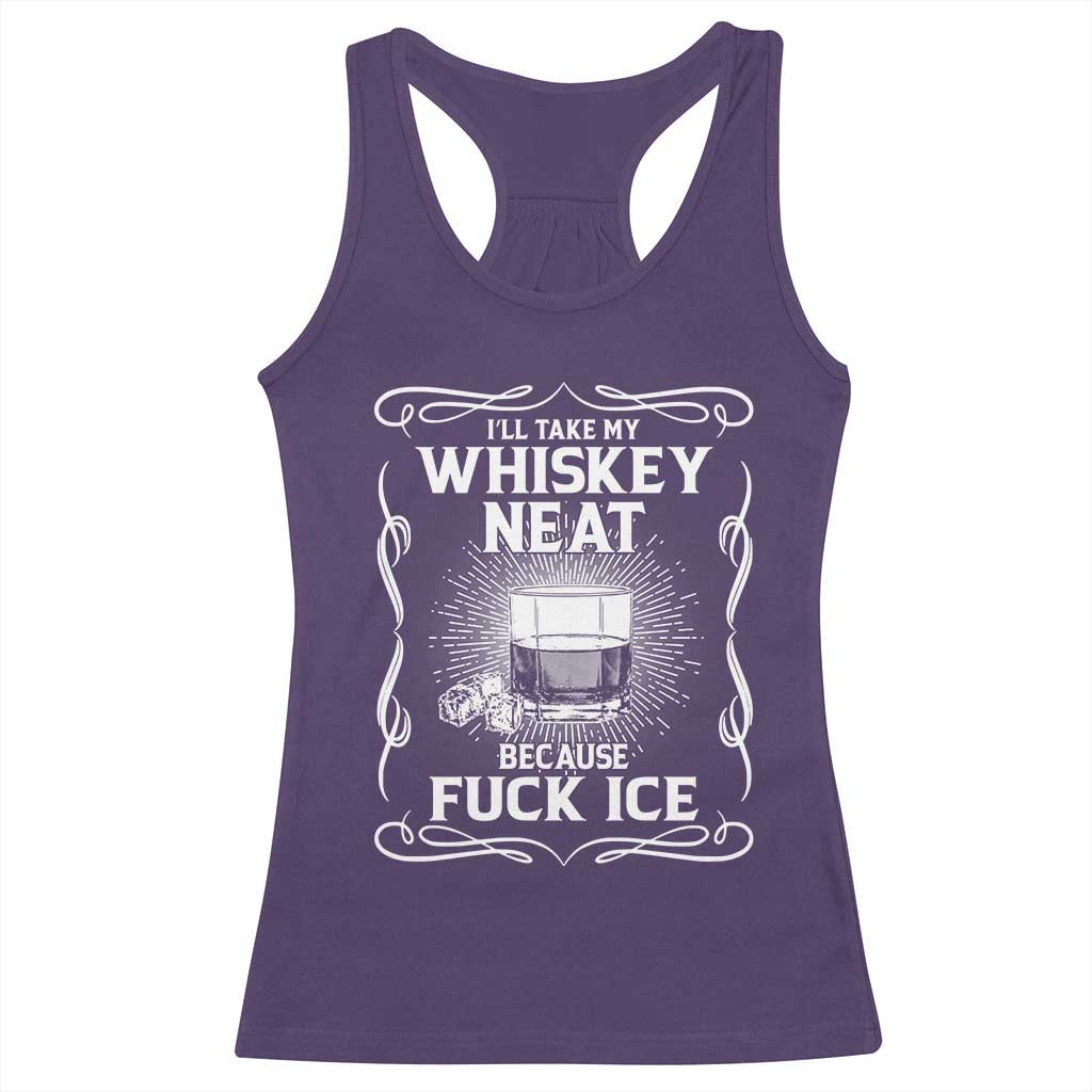 I Will Take My Whiskey Neat Because Fuck Ice Racerback Tank Top Funny Political Ice Cube Day Drinking TS11 Purple Print Your Wear