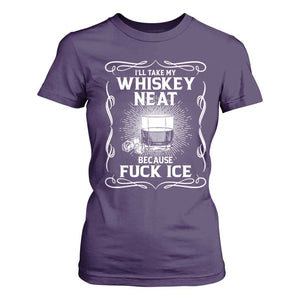 I Will Take My Whiskey Neat Because Fuck Ice T Shirt For Women Funny Political Ice Cube Day Drinking TS11 Purple Print Your Wear