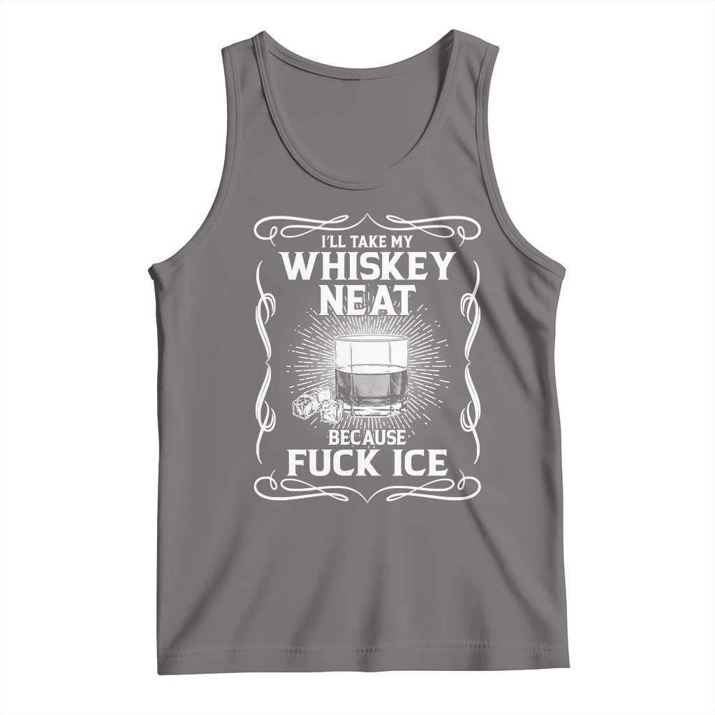 I Will Take My Whiskey Neat Because Fuck Ice Tank Top Funny Political Ice Cube Day Drinking TS11 Deep Heather Print Your Wear