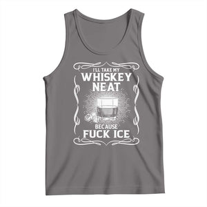 I Will Take My Whiskey Neat Because Fuck Ice Tank Top Funny Political Ice Cube Day Drinking TS11 Deep Heather Print Your Wear