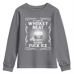 I Will Take My Whiskey Neat Because Fuck Ice Youth Sweatshirt Funny Political Ice Cube Day Drinking TS11 Charcoal Print Your Wear