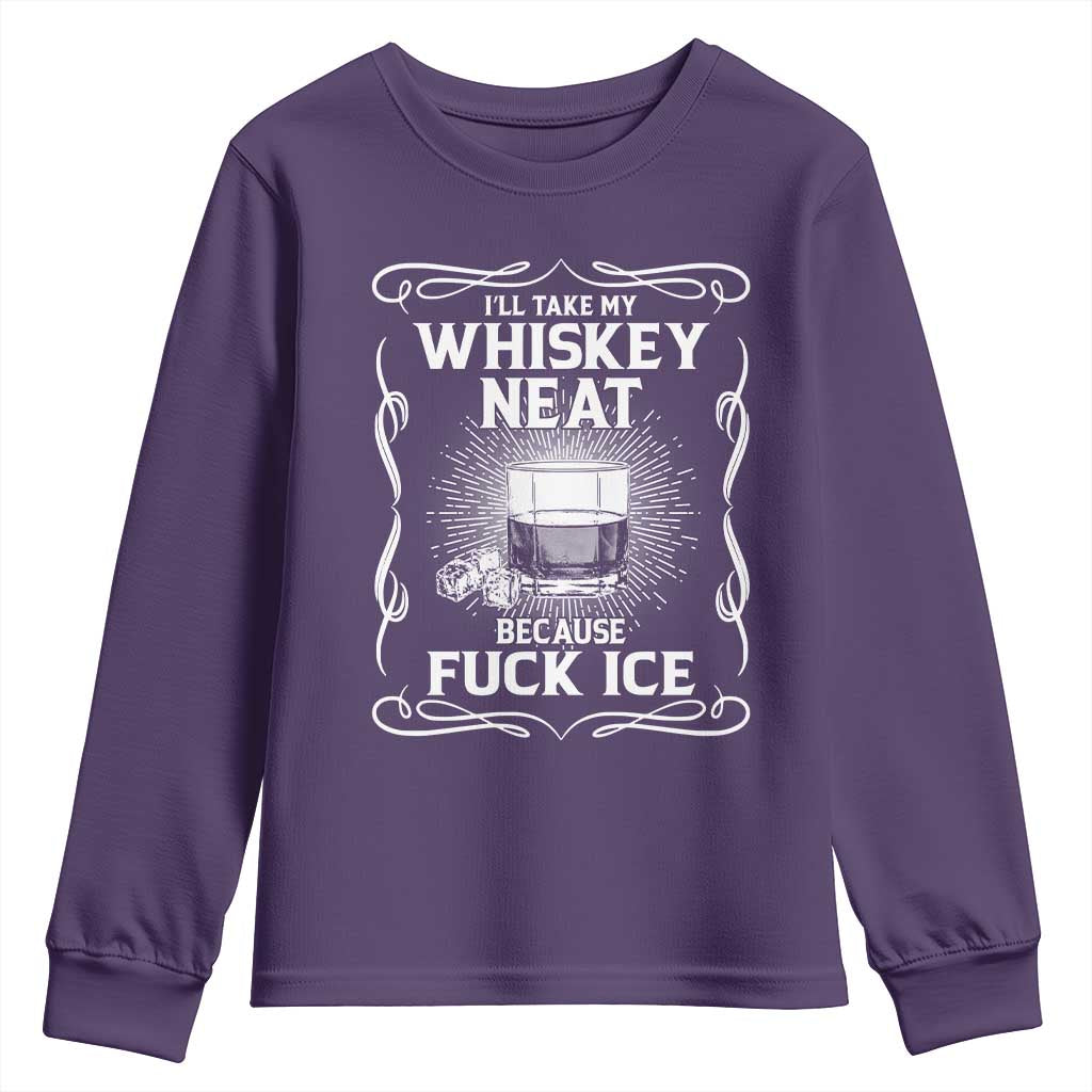 I Will Take My Whiskey Neat Because Fuck Ice Youth Sweatshirt Funny Political Ice Cube Day Drinking TS11 Purple Print Your Wear