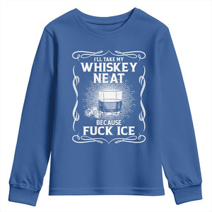 I Will Take My Whiskey Neat Because Fuck Ice Youth Sweatshirt Funny Political Ice Cube Day Drinking TS11 Royal Blue Print Your Wear