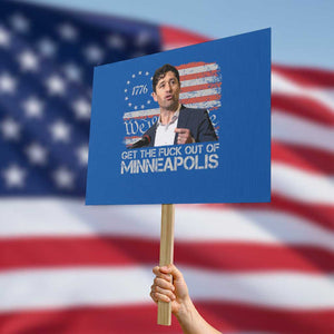 Get The Fuck Out Of Minneapolis Protest Sign Mayor Resistance Protest Jacob Political TS11 Horizontal 18" × 24" Blue Print Your Wear