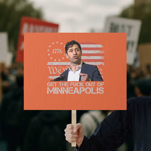 Get The Fuck Out Of Minneapolis Protest Sign Mayor Resistance Protest Jacob Political TS11 Horizontal 18" × 24" Orange Print Your Wear