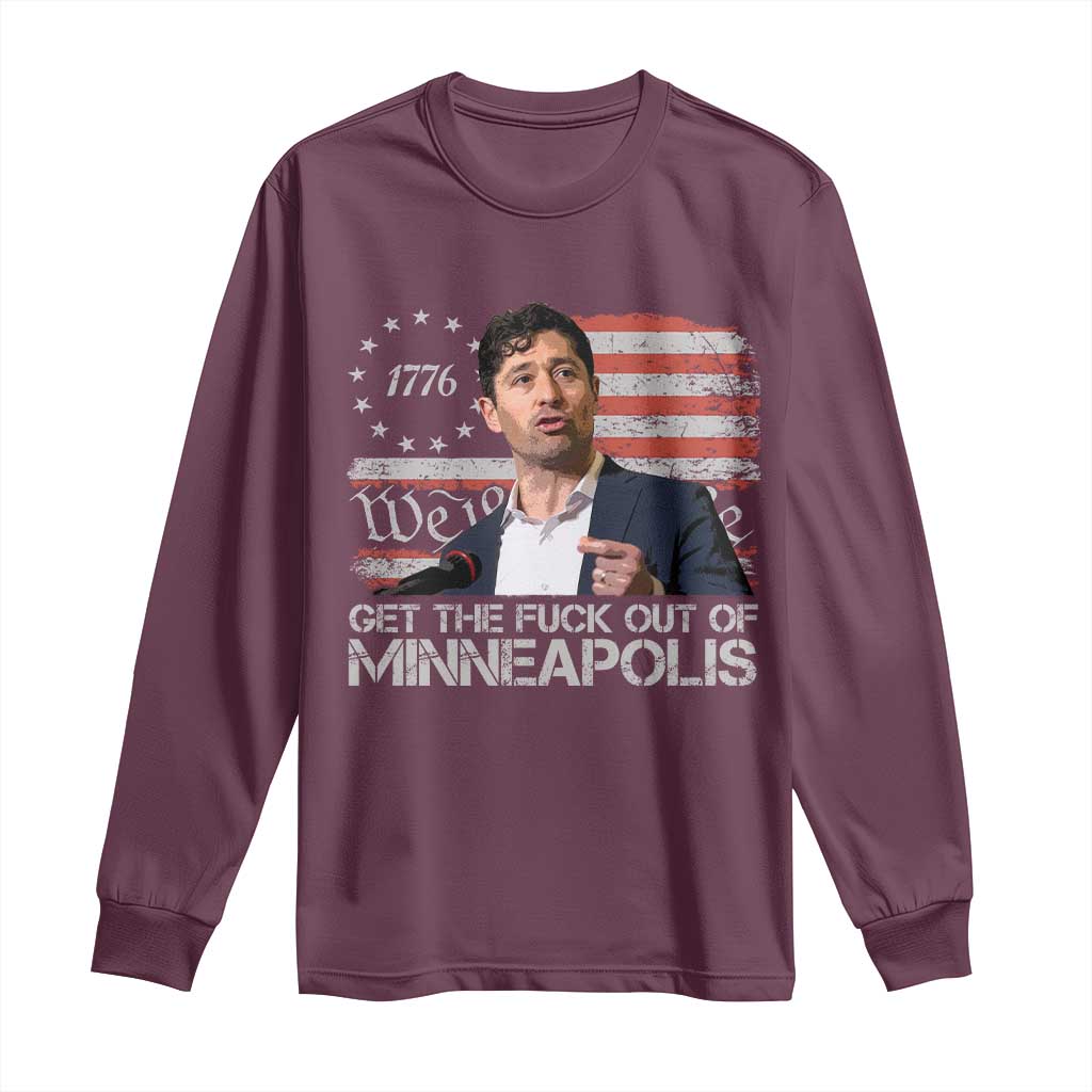 Get The Fuck Out Of Minneapolis Long Sleeve Shirt Mayor Resistance Protest Jacob Political TS11 Maroon Print Your Wear