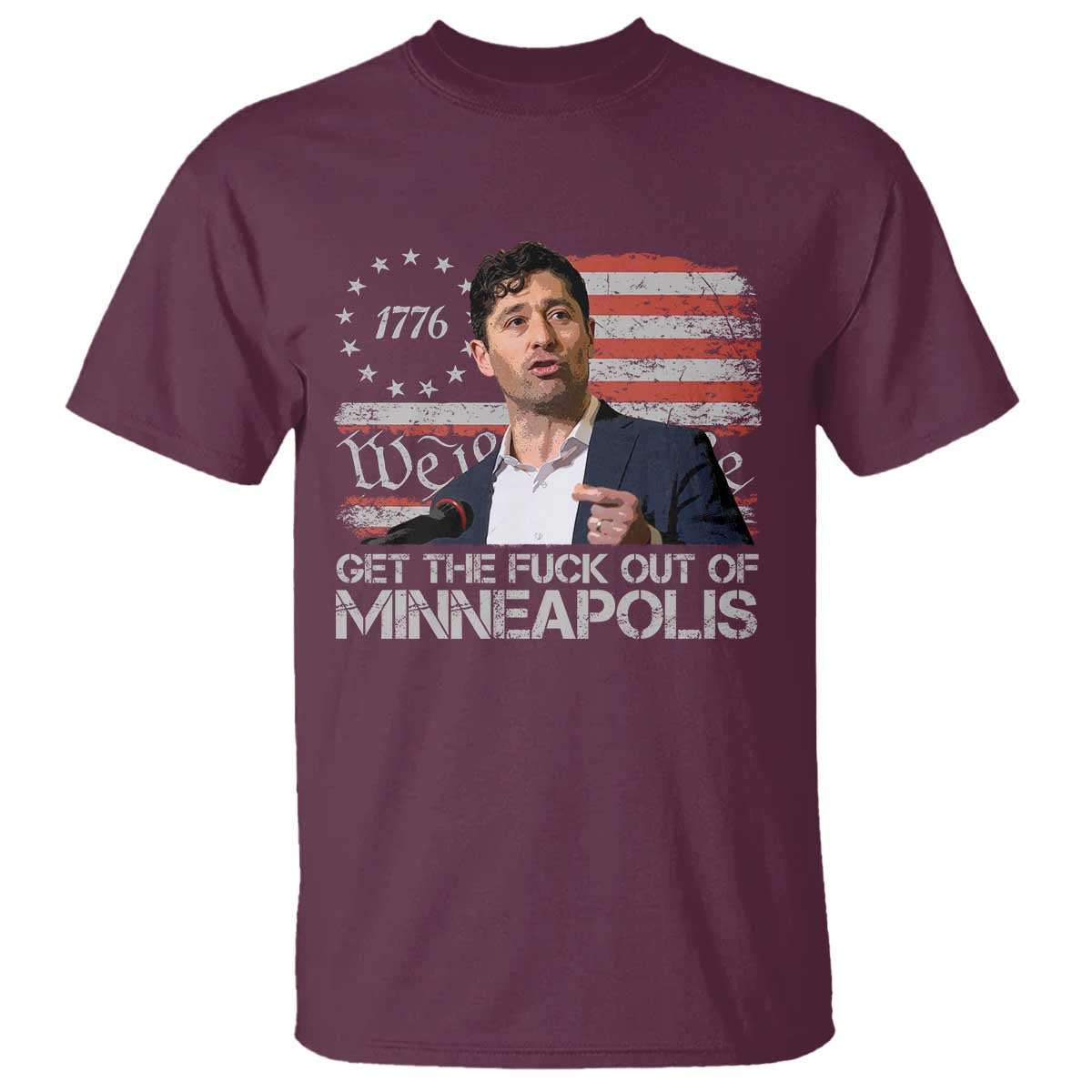 Get The Fuck Out Of Minneapolis T Shirt Mayor Resistance Protest Jacob Political TS11 Maroon Print Your Wear