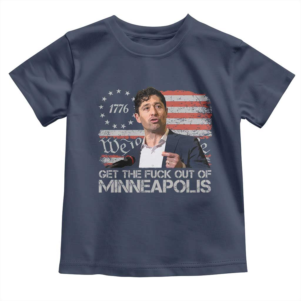 Get The Fuck Out Of Minneapolis Toddler T Shirt Mayor Resistance Protest Jacob Political TS11 Navy Print Your Wear