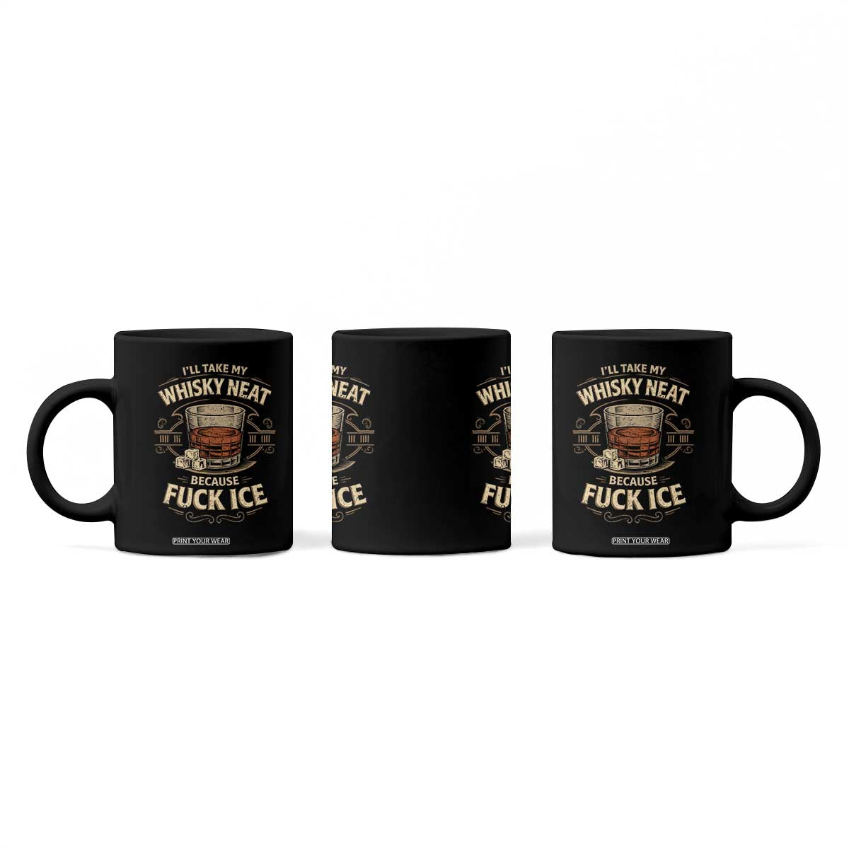 I Will Take My Whiskey Neat Because Fuck Ice Coffee Mug Funny Political Drinking TS11 Print Your Wear