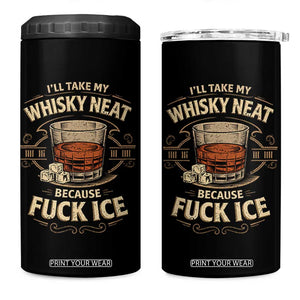 I Will Take My Whiskey Neat Because Fuck Ice 4 in 1 Can Cooler Tumbler Funny Political Drinking TS11 One Size: 16 oz Black Print Your Wear