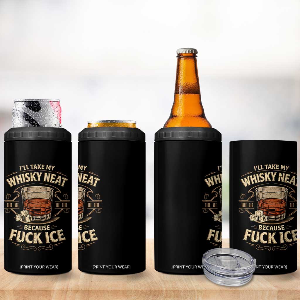 I Will Take My Whiskey Neat Because Fuck Ice 4 in 1 Can Cooler Tumbler Funny Political Drinking TS11 Print Your Wear