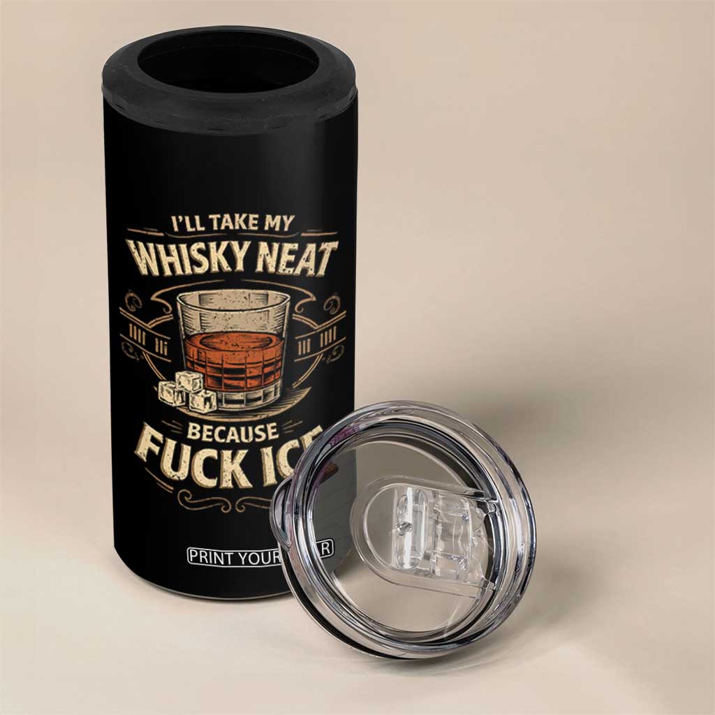 I Will Take My Whiskey Neat Because Fuck Ice 4 in 1 Can Cooler Tumbler Funny Political Drinking TS11 Print Your Wear
