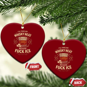I Will Take My Whiskey Neat Because Fuck Ice Ceramic Ornament Funny Political Drinking TS11 Print Your Wear