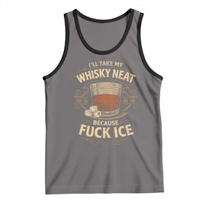 I Will Take My Whiskey Neat Because Fuck Ice Tank Top Funny Political Drinking TS11 Deep Heather Black Print Your Wear