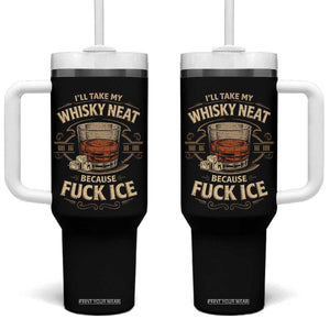 I Will Take My Whiskey Neat Because Fuck Ice Tumbler With Handle Funny Political Drinking TS11 One Size: 40 oz Black Print Your Wear