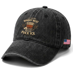 I Will Take My Whiskey Neat Because Fuck Ice Washed Cotton Baseball Cap Funny Political Drinking TS11 Print Your Wear