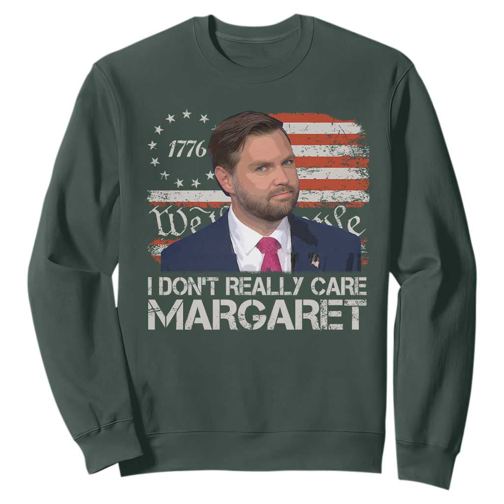Funny JD Vance 2025 I Don't Really Care Margaret Sweatshirt Vintage Betsy Ross Flag TS11 Dark Forest Green Print Your Wear