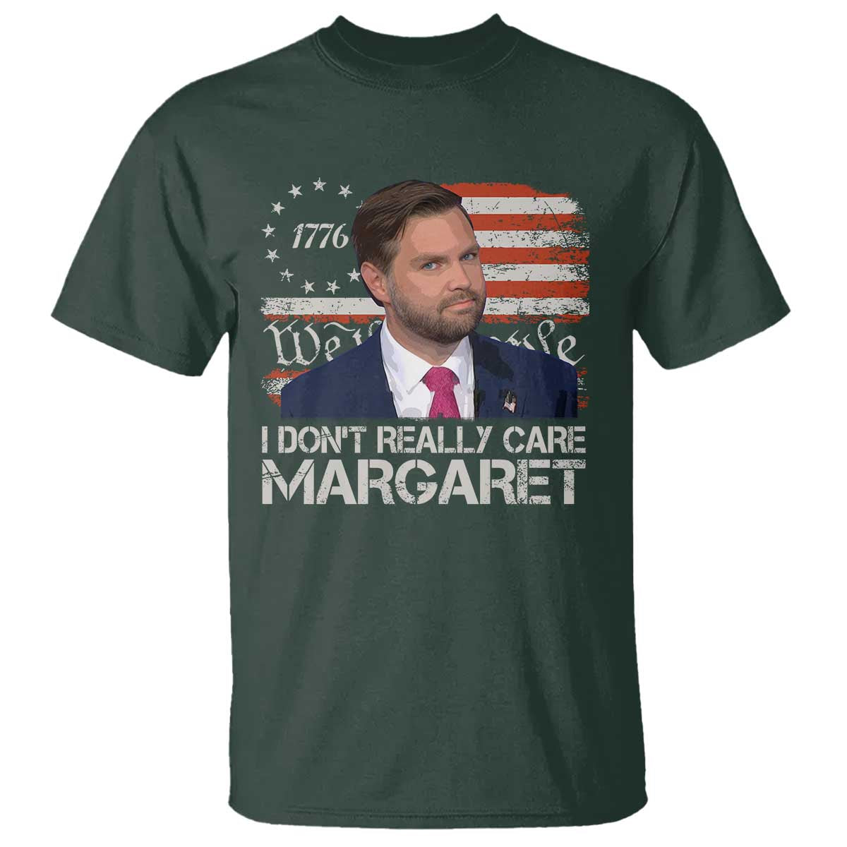 Funny JD Vance 2025 I Don't Really Care Margaret T Shirt Vintage Betsy Ross Flag TS11 Dark Forest Green Print Your Wear