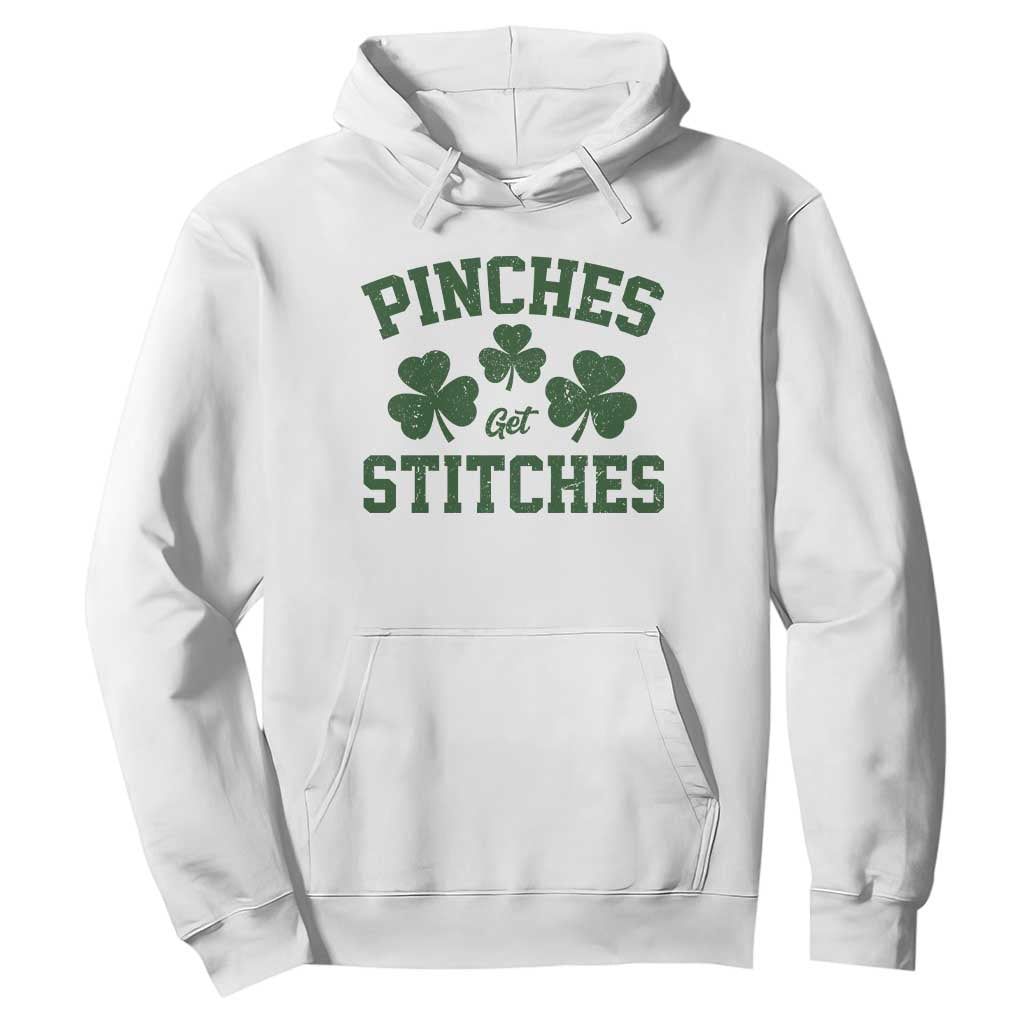 Funny St Patrick's Day Pinches Get Stiches Hoodie Shamrock TS11 White Print Your Wear