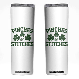 Funny St Patrick's Day Pinches Get Stiches Skinny Tumbler Shamrock TS11 White Print Your Wear