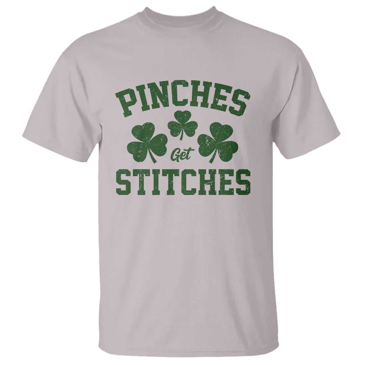 Funny St Patrick's Day Pinches Get Stiches T Shirt Shamrock TS11 Ice Gray Print Your Wear