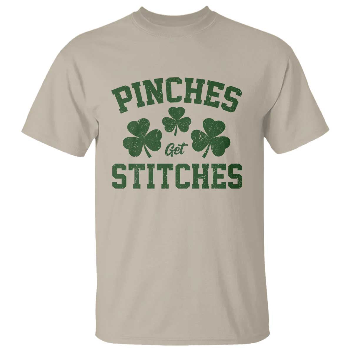 Funny St Patrick's Day Pinches Get Stiches T Shirt Shamrock TS11 Sand Print Your Wear