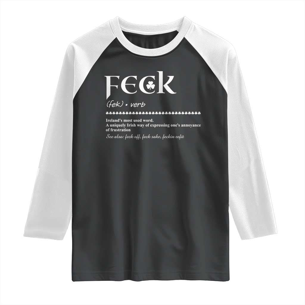 Funny Irish Pride Raglan Shirt Feck Definition Shamrocks St Patrick's Day TS11 Black White Print Your Wear