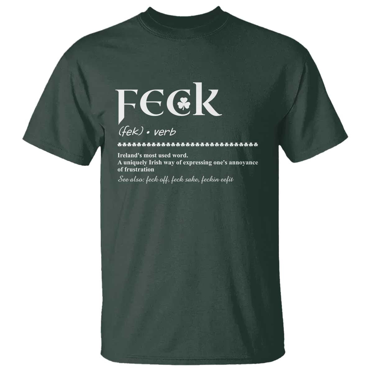Funny Irish Pride T Shirt Feck Definition Shamrocks St Patrick's Day TS11 Dark Forest Green Print Your Wear