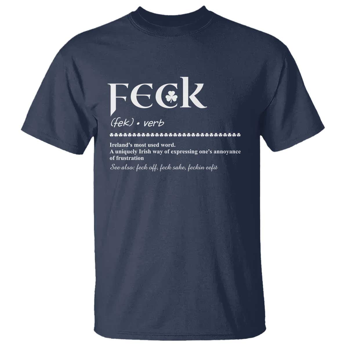 Funny Irish Pride T Shirt Feck Definition Shamrocks St Patrick's Day TS11 Navy Print Your Wear