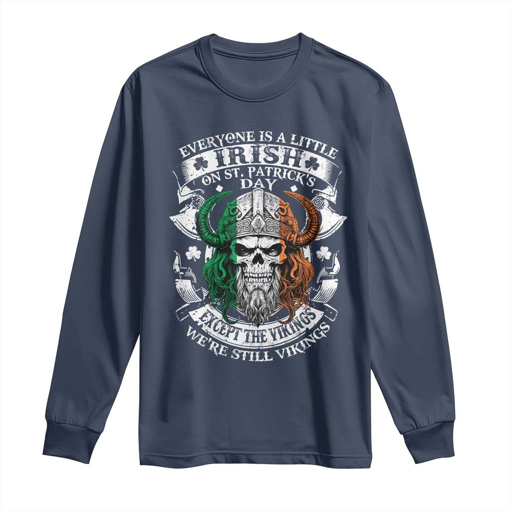 Funny Irish Viking Long Sleeve Shirt Everyone Is A Little Irish On St Patrick's Day TS11 Navy Print Your Wear