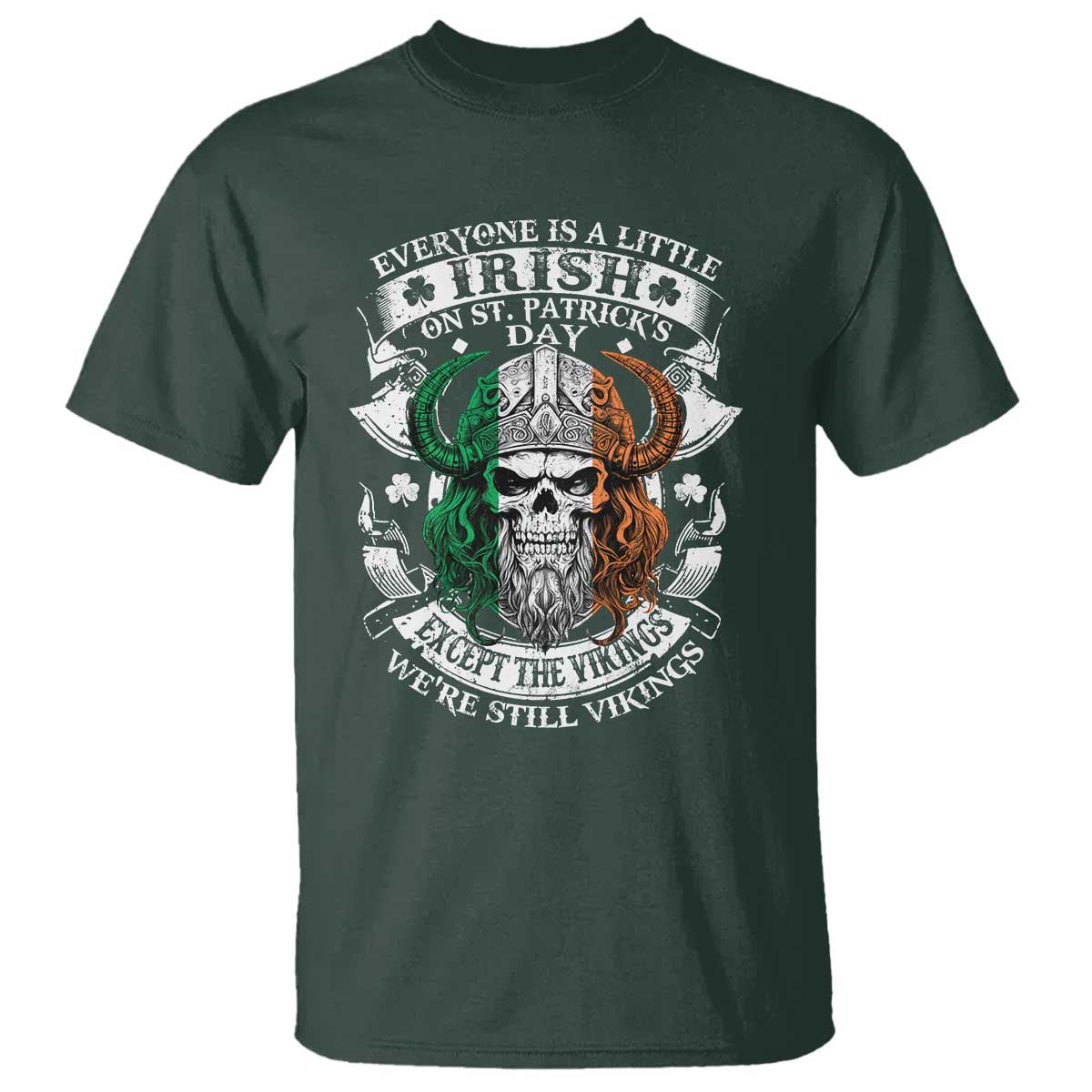 Funny Irish Viking T Shirt Everyone Is A Little Irish On St Patrick's Day TS11 Dark Forest Green Print Your Wear