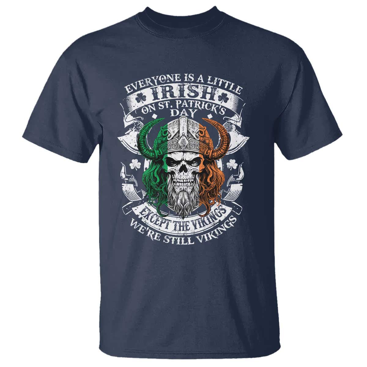 Funny Irish Viking T Shirt Everyone Is A Little Irish On St Patrick's Day TS11 Navy Print Your Wear