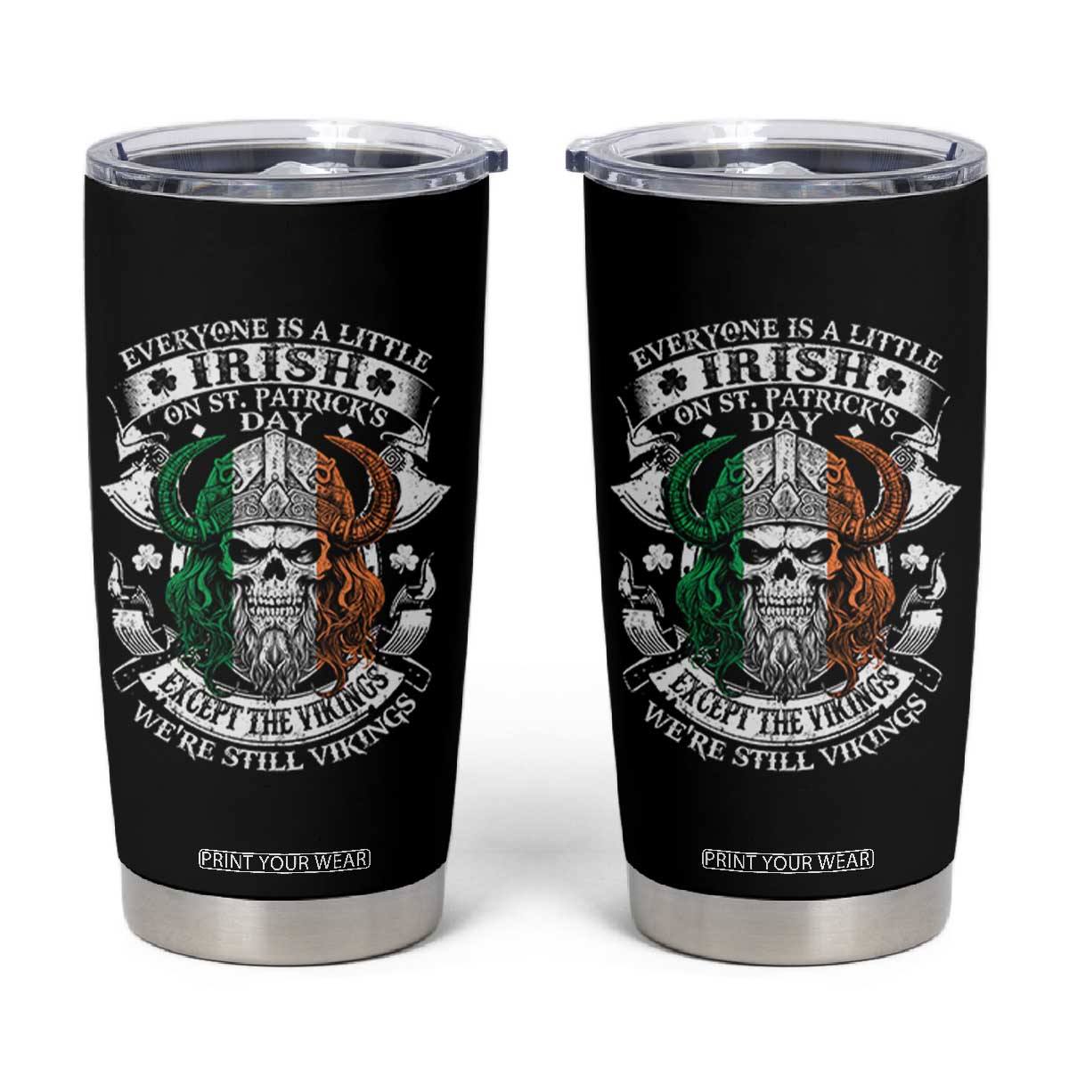 Funny Irish Viking Tumbler Cup Everyone Is A Little Irish On St Patrick's Day TS11 Black Print Your Wear