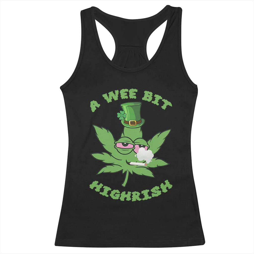 Funny St Patrick's Day Cannabis Weed Racerback Tank Top A Wee Bit Highrish Shamrock TS11 Black Print Your Wear