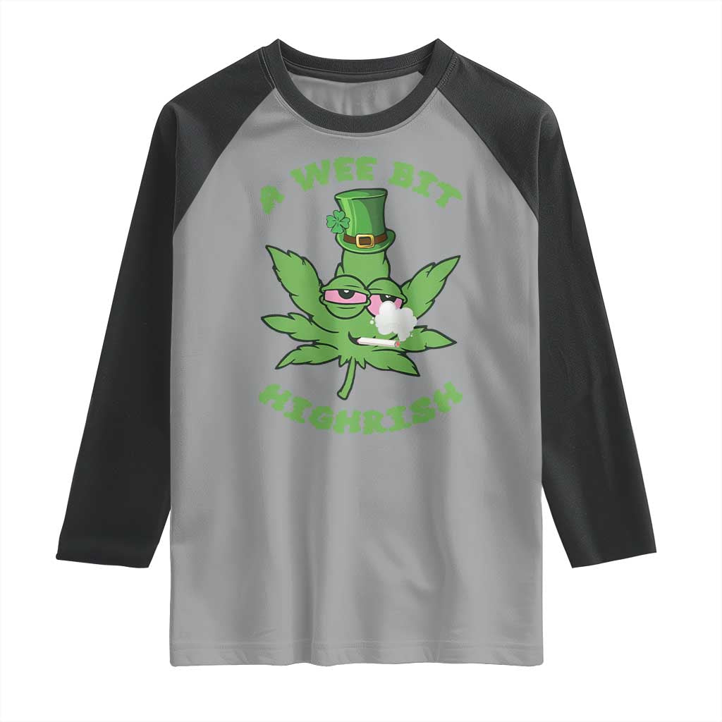Funny St Patrick's Day Cannabis Weed Raglan Shirt A Wee Bit Highrish Shamrock TS11 Sport Gray Black Print Your Wear