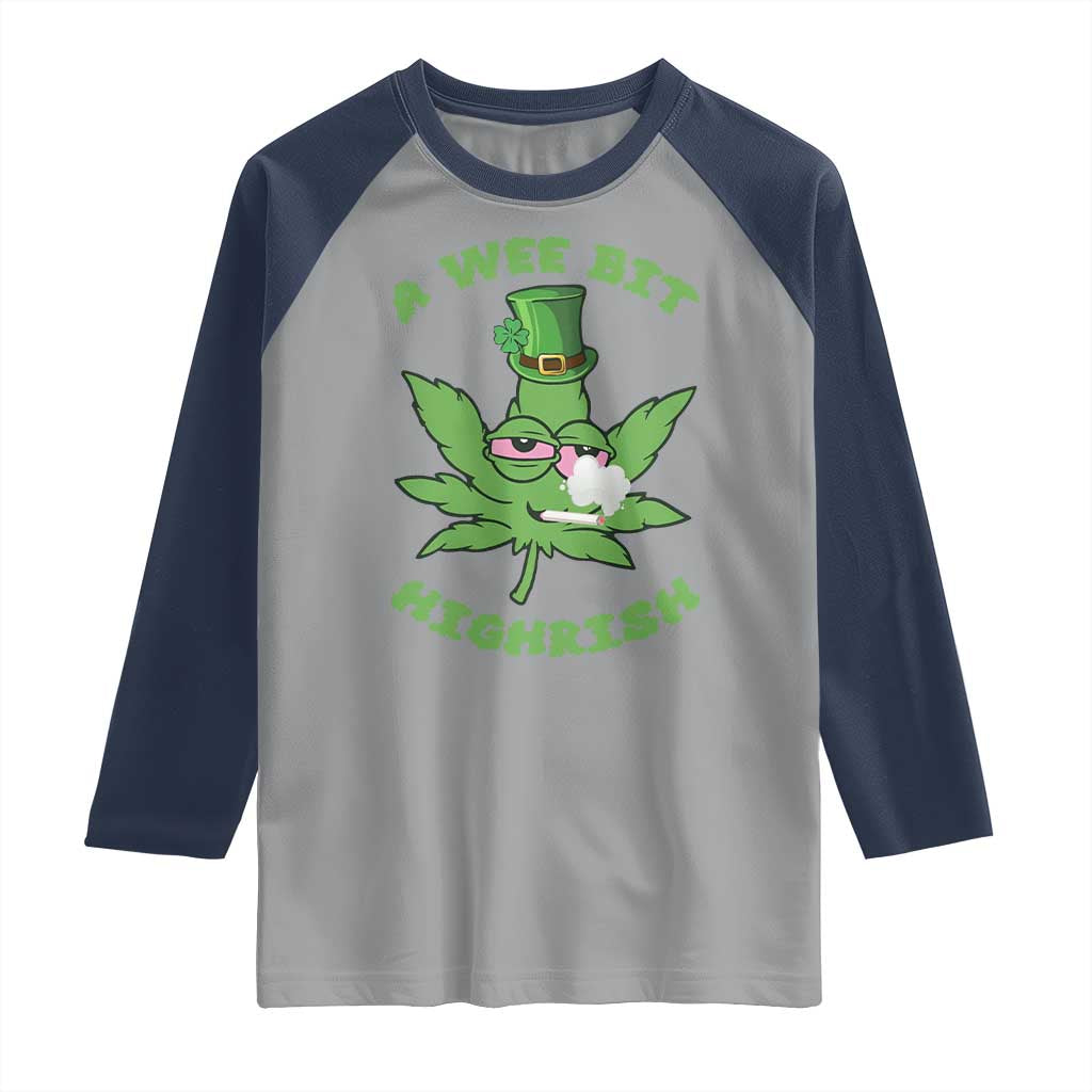 Funny St Patrick's Day Cannabis Weed Raglan Shirt A Wee Bit Highrish Shamrock TS11 Sport Gray Navy Print Your Wear