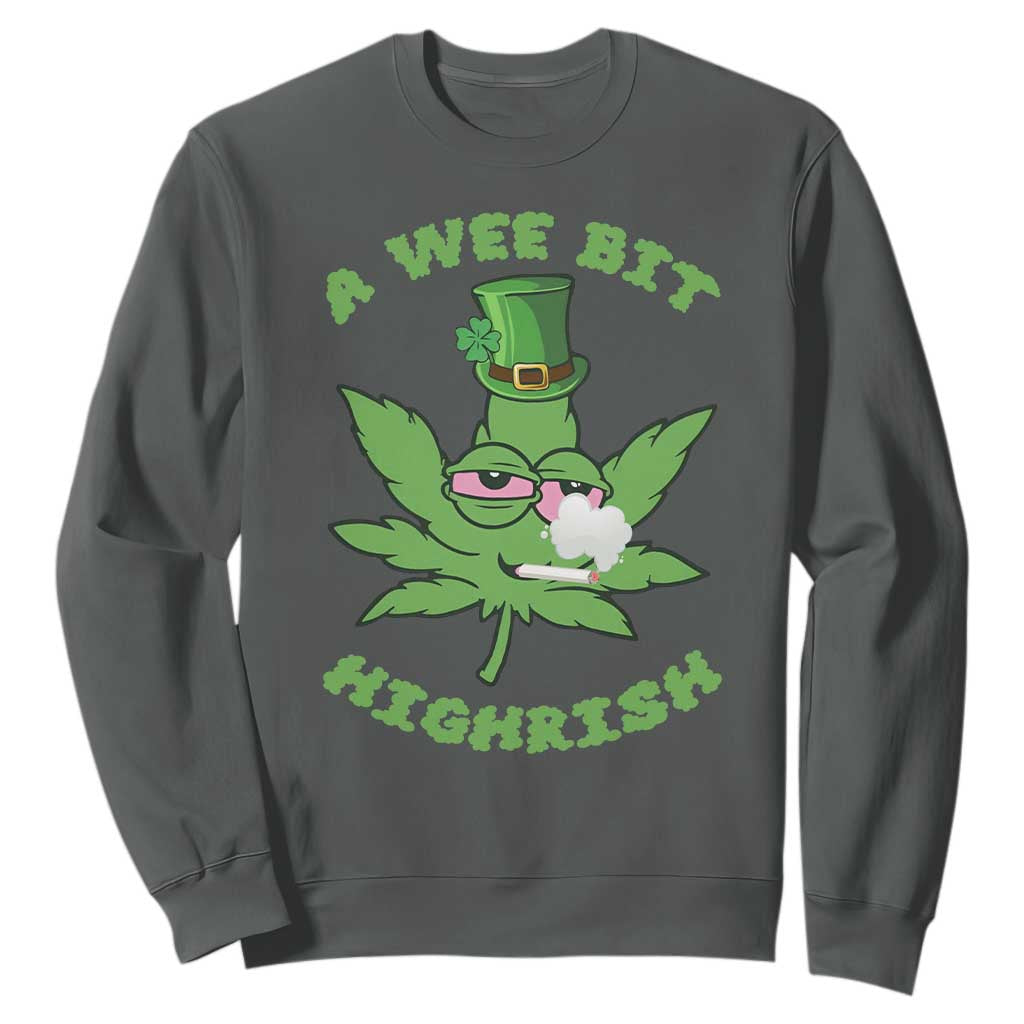 Funny St Patrick's Day Cannabis Weed Sweatshirt A Wee Bit Highrish Shamrock TS11 Dark Heather Print Your Wear