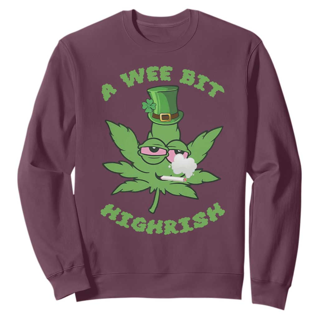 Funny St Patrick's Day Cannabis Weed Sweatshirt A Wee Bit Highrish Shamrock TS11 Maroon Print Your Wear
