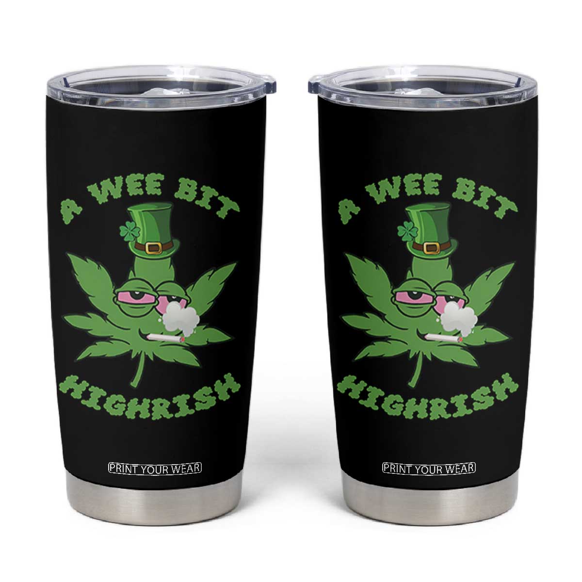 Funny St Patrick's Day Cannabis Weed Tumbler Cup A Wee Bit Highrish Shamrock TS11 Black Print Your Wear