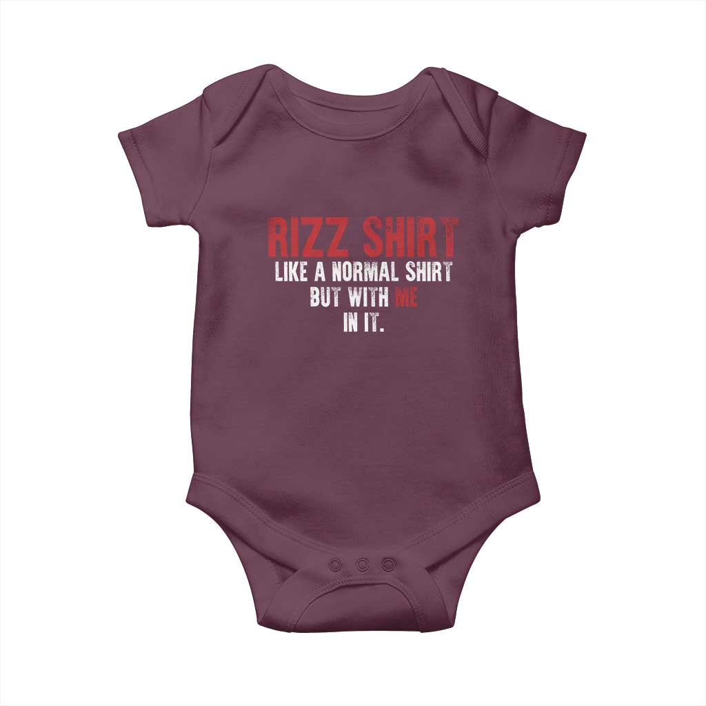 Funny Rizz Like A Normal Shirt But With Me In It Baby Onesie TS11 Maroon Print Your Wear