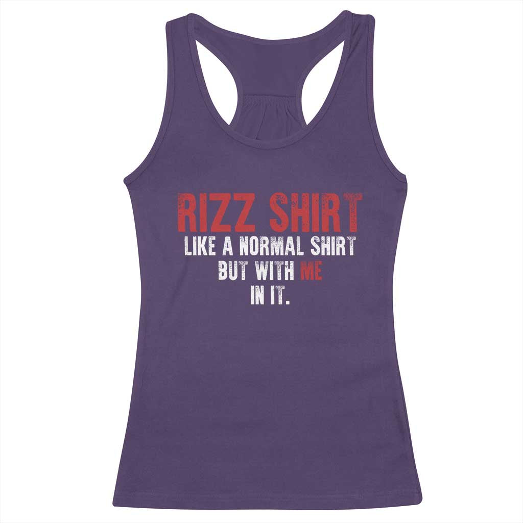 Funny Rizz Like A Normal Shirt But With Me In It Racerback Tank Top TS11 Purple Print Your Wear