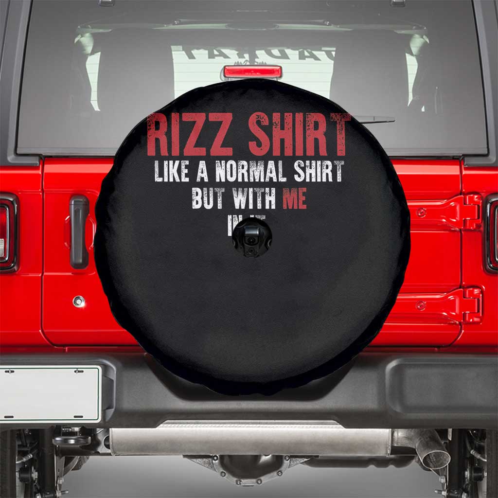 Funny Rizz Like A Normal Shirt But With Me In It Spare Tire Cover TS11 Black Print Your Wear
