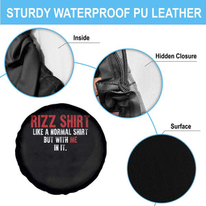 Funny Rizz Like A Normal Shirt But With Me In It Spare Tire Cover TS11 Print Your Wear